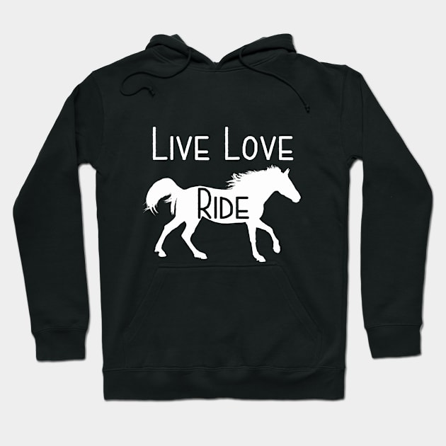 Horse - Live Love Ride Hoodie by Kudostees